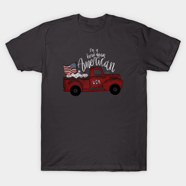 I'm A Born Again American T-Shirt by Hannah’s Hand Lettering